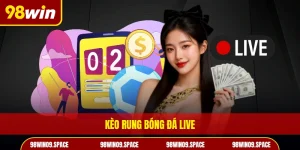 Kèo rung bóng đá live